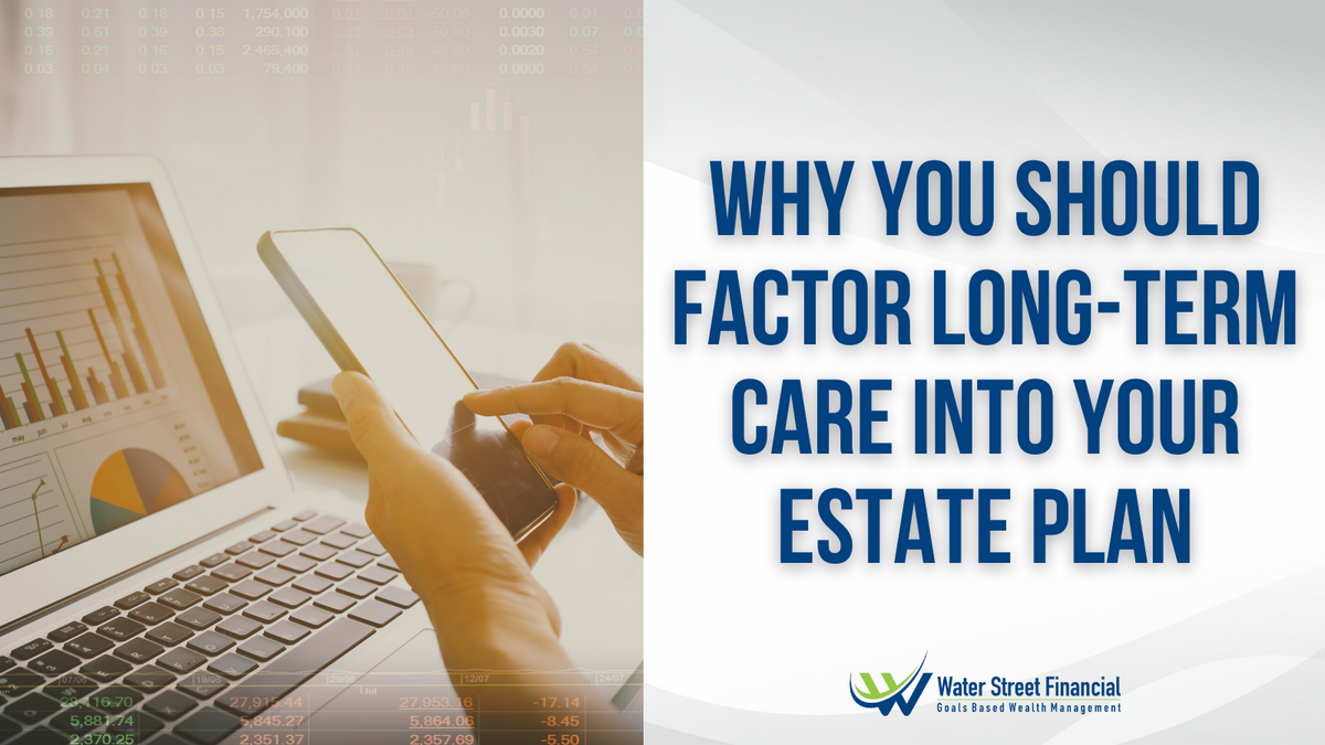Why You Should Factor Long-Term Care into Your Estate Plan