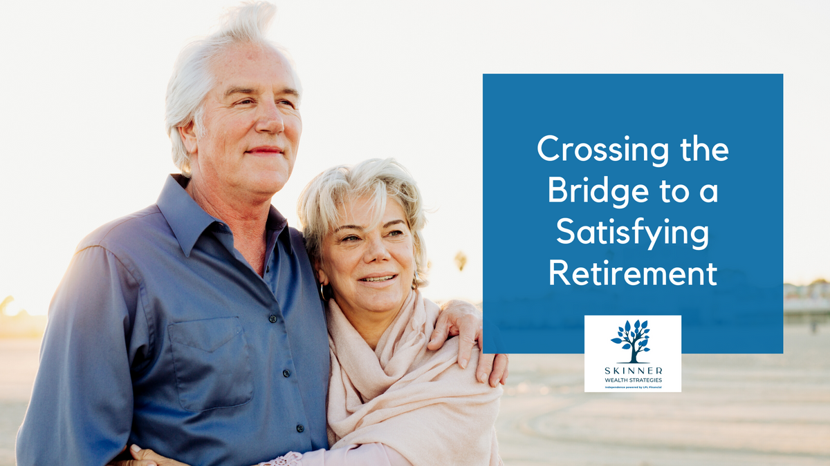 Crossing the Bridge to a Satisfying Retirement
