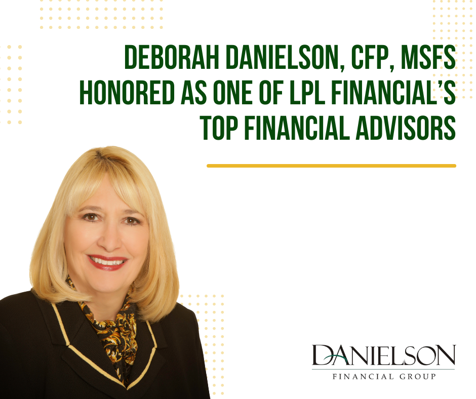 Deborah Danielson, CFP, MSFS HONORED AS ONE OF LPL FINANCIAL’S TOP FINANCIAL ADVISORS