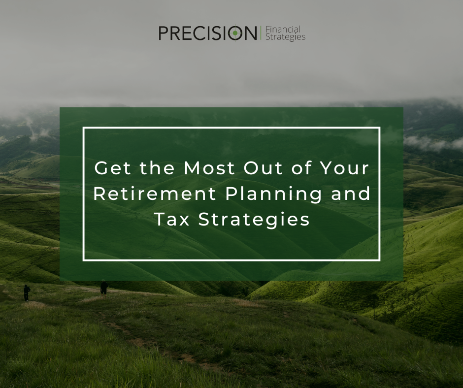 Get the Most Out of Your Retirement Planning and Tax Strategies