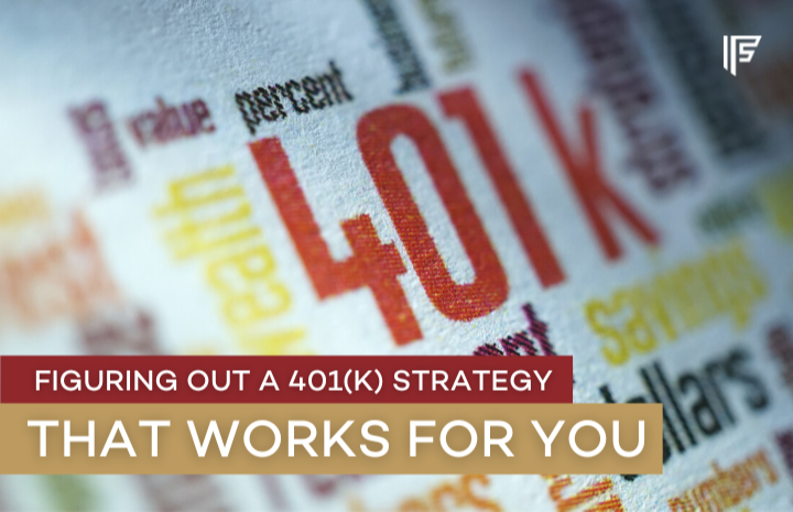 Figuring Out a 401(k) Strategy That Works for You