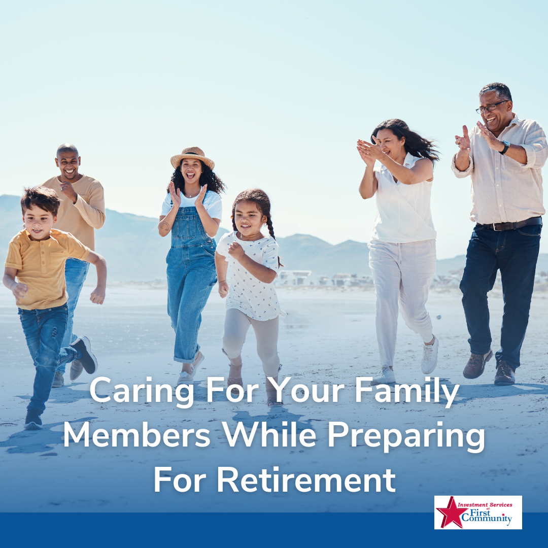 Caring For Your Family Members While Preparing For Retirement