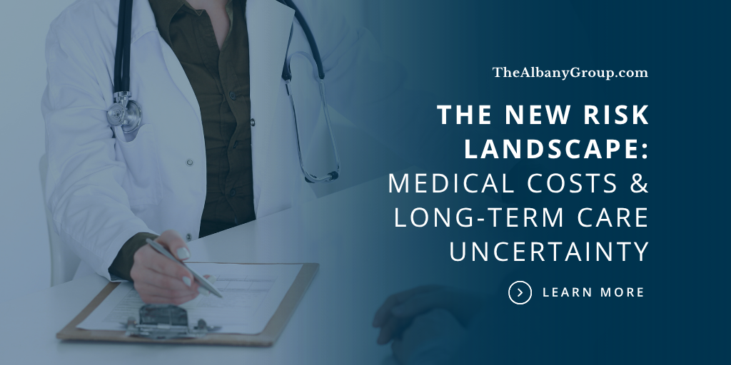 The New Risk Landscape: Medical Costs and Long Term Care Uncertainty