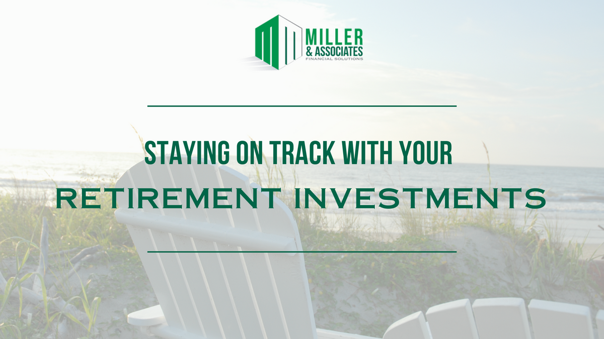 Staying on Track with Your Retirement Investments