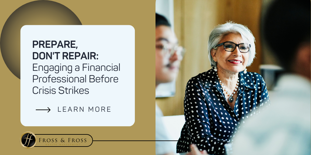 Prepare, Don't Repair: Engaging a Financial Professional Before Crisis Strikes