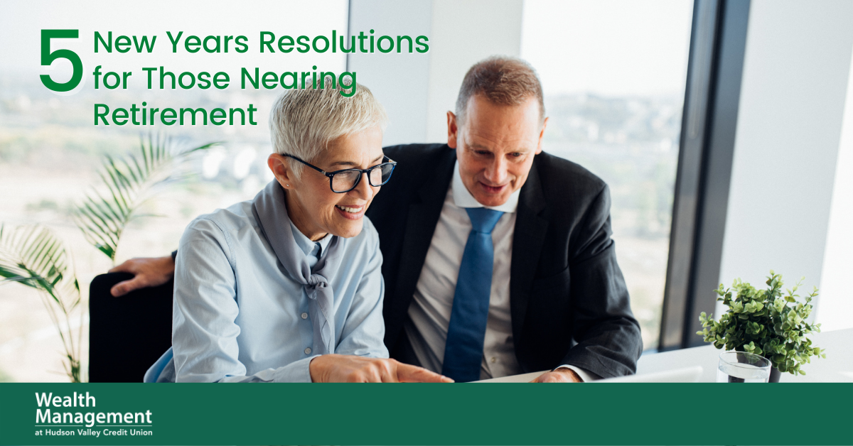 Five New Year's Resolutions for Those Nearing Retirement