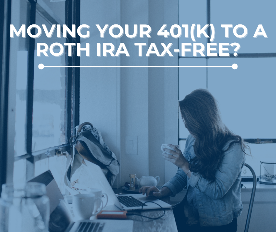 Moving Your 401(k) to a Roth IRA Tax-Free?