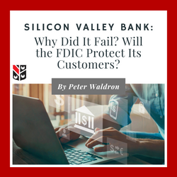 Silicon Valley Bank: Why Did It Fail? Will the FDIC Protect Its Customers?