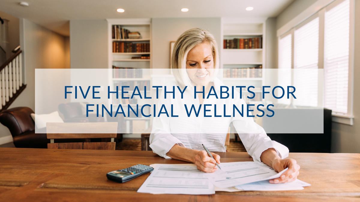 Five Healthy Habits for Financial Wellness