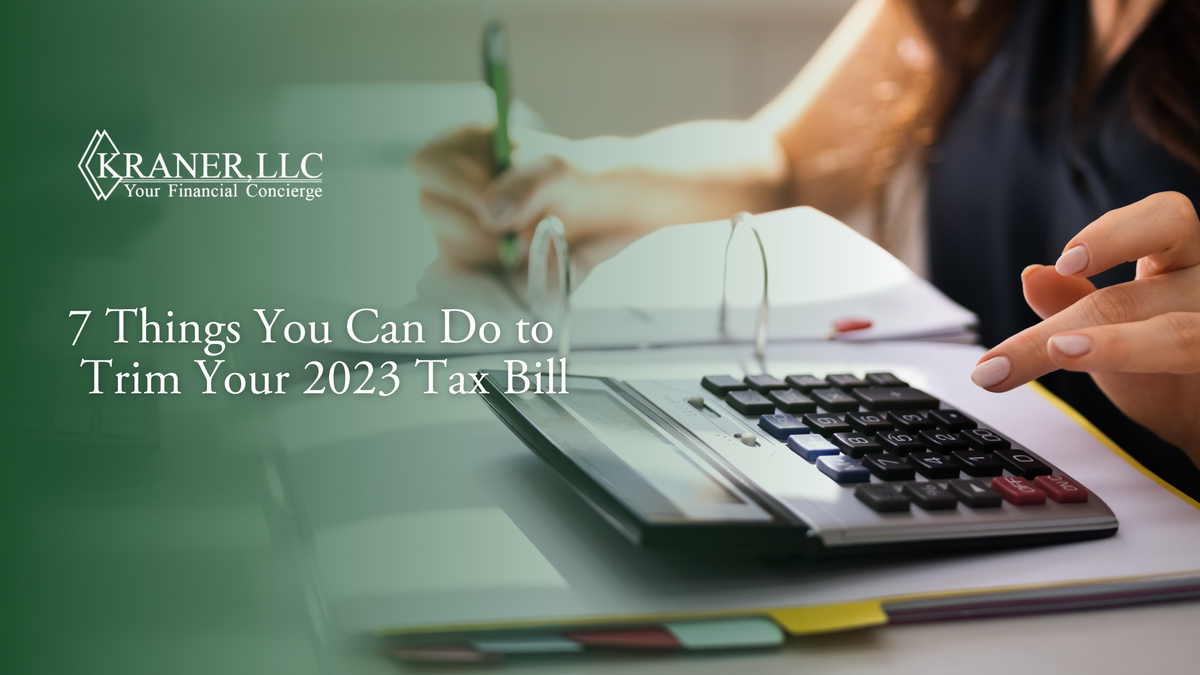 7 Things You Can Do to Trim Your 2023 Tax Bill