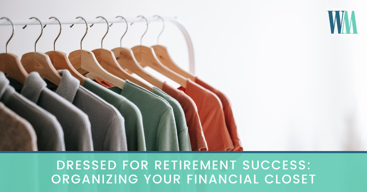 Dressed for Retirement Success: Organizing Your Financial Closet