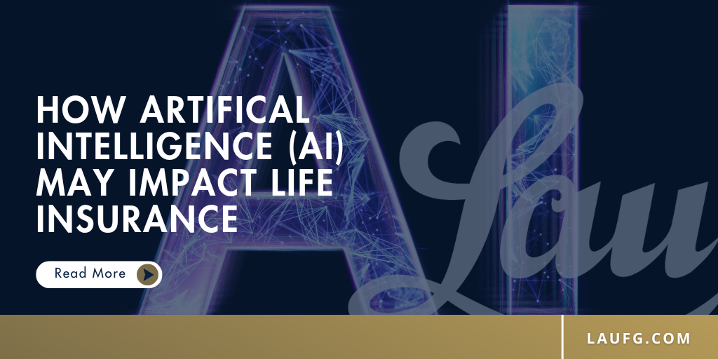 How Artificial Intelligence (AI) May Impact Life Insurance