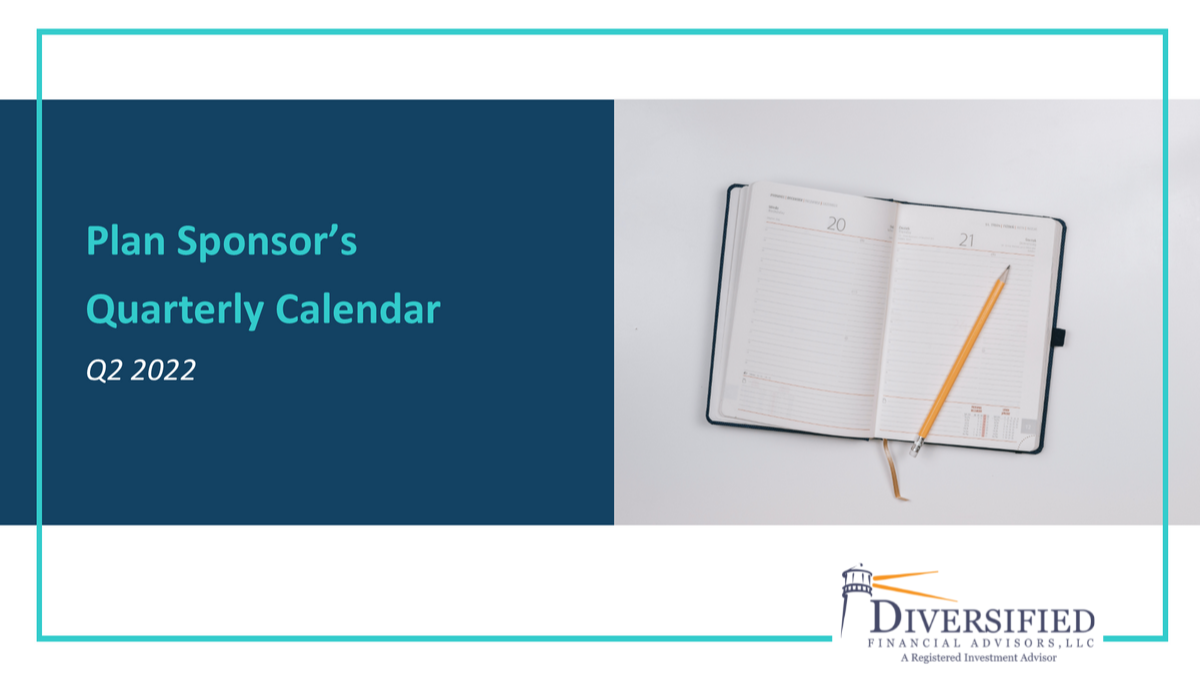 Plan Sponsor’s Quarterly Calendar | Q2 2022