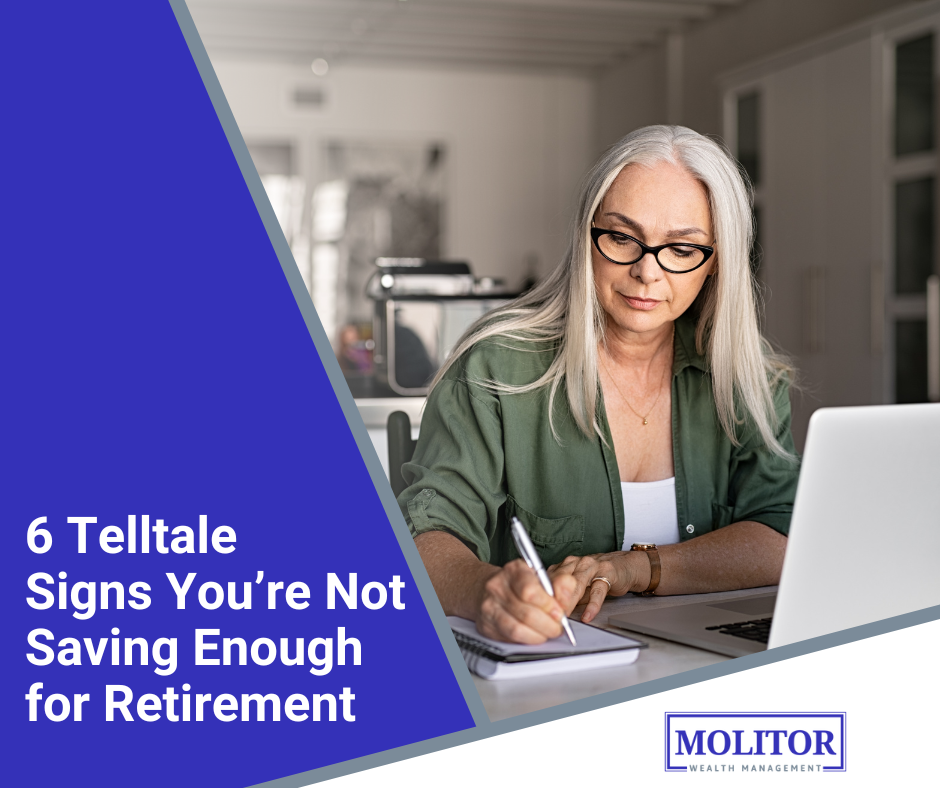 6 Telltale Signs You're Not Saving Enough for Retirement