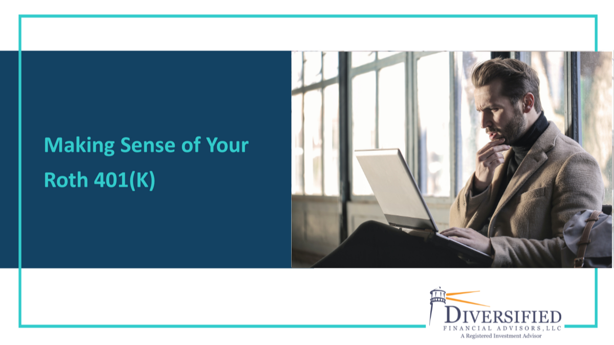 MAKING SENSE OF YOUR ROTH 401(K)