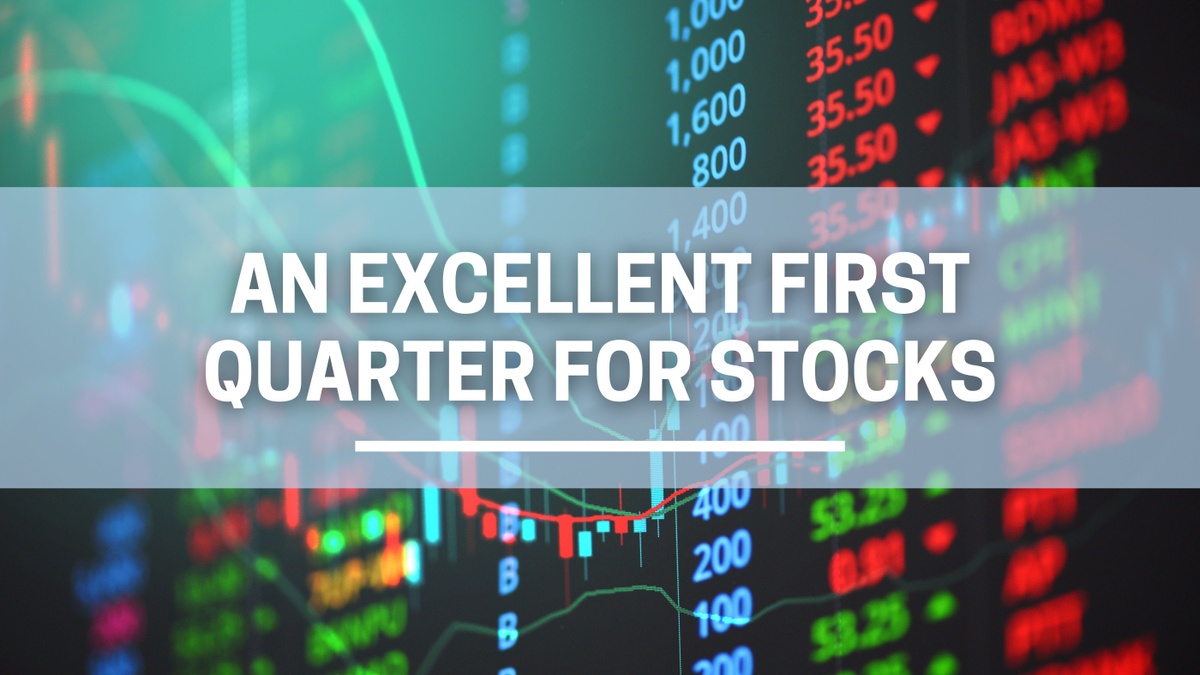 An Excellent First Quarter for Stocks