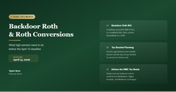 Backdoor Roth IRA and Roth Conversions: What High Earners Need to Do Before April 15