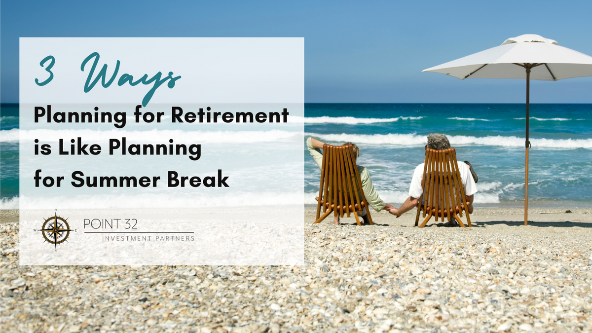 3 Ways Planning for Retirement is Like Planning for Summer Break