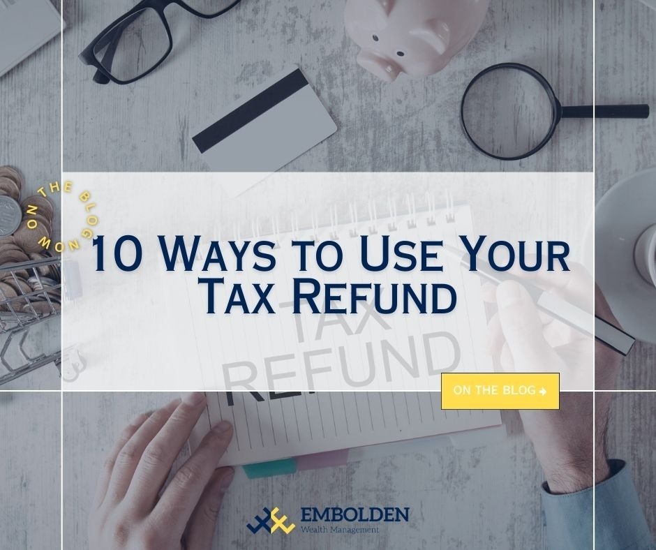 10 Ways to Use Your Tax Refund