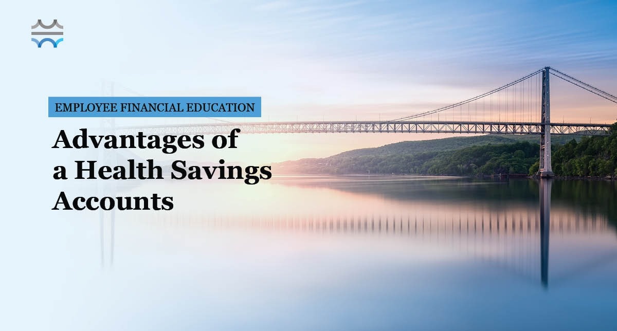 Advantages of a Health Savings Account (HSA)