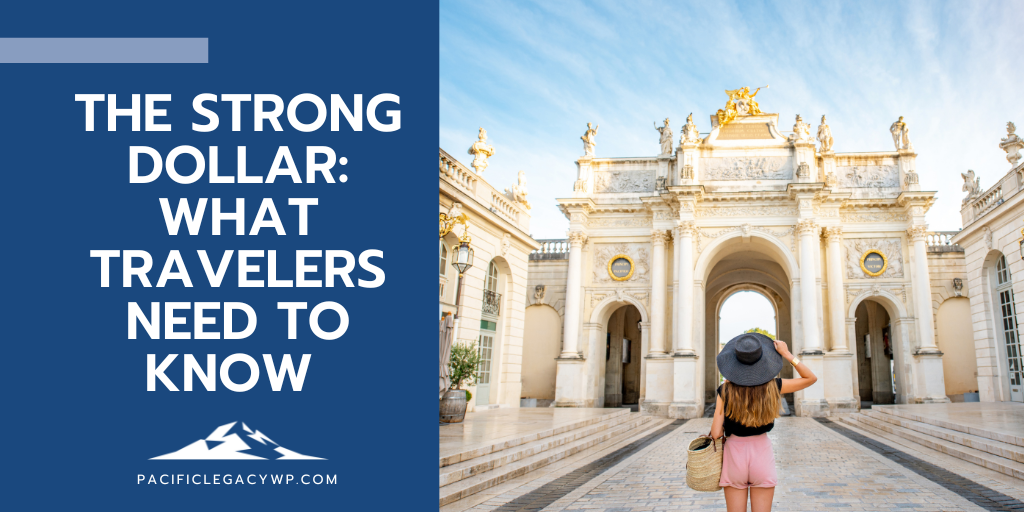 The Strong Dollar: What Travelers Need to Know