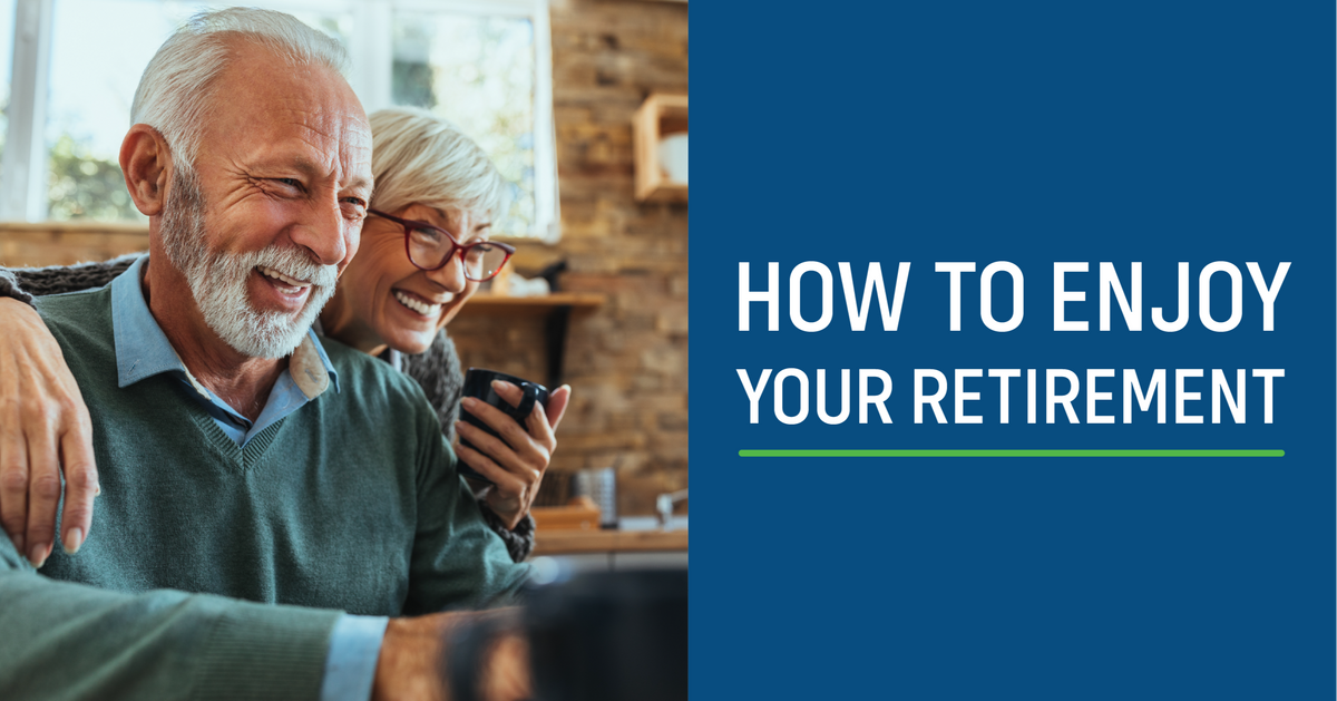 How to Enjoy Your Retirement