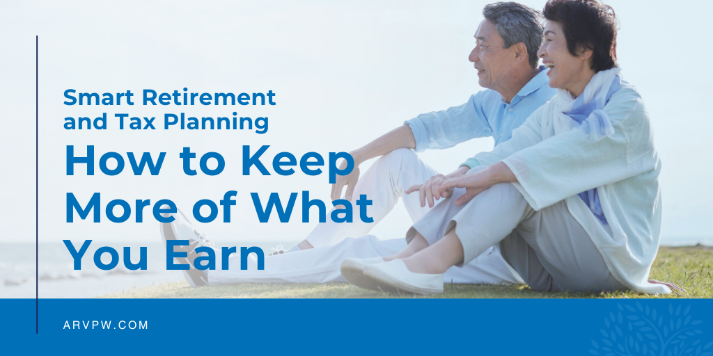 Smart Retirement and Tax Planning: How to Keep More of What You Earn