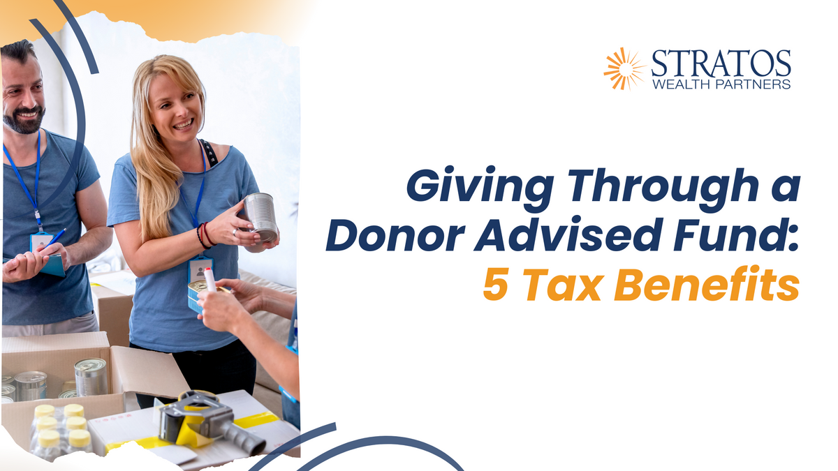 Giving Through a Donor Advised Fund: 5 Tax Benefits