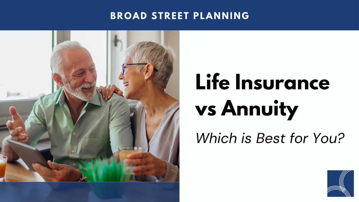 Life Insurance vs. Annuities: Which is a Better Fit for You?