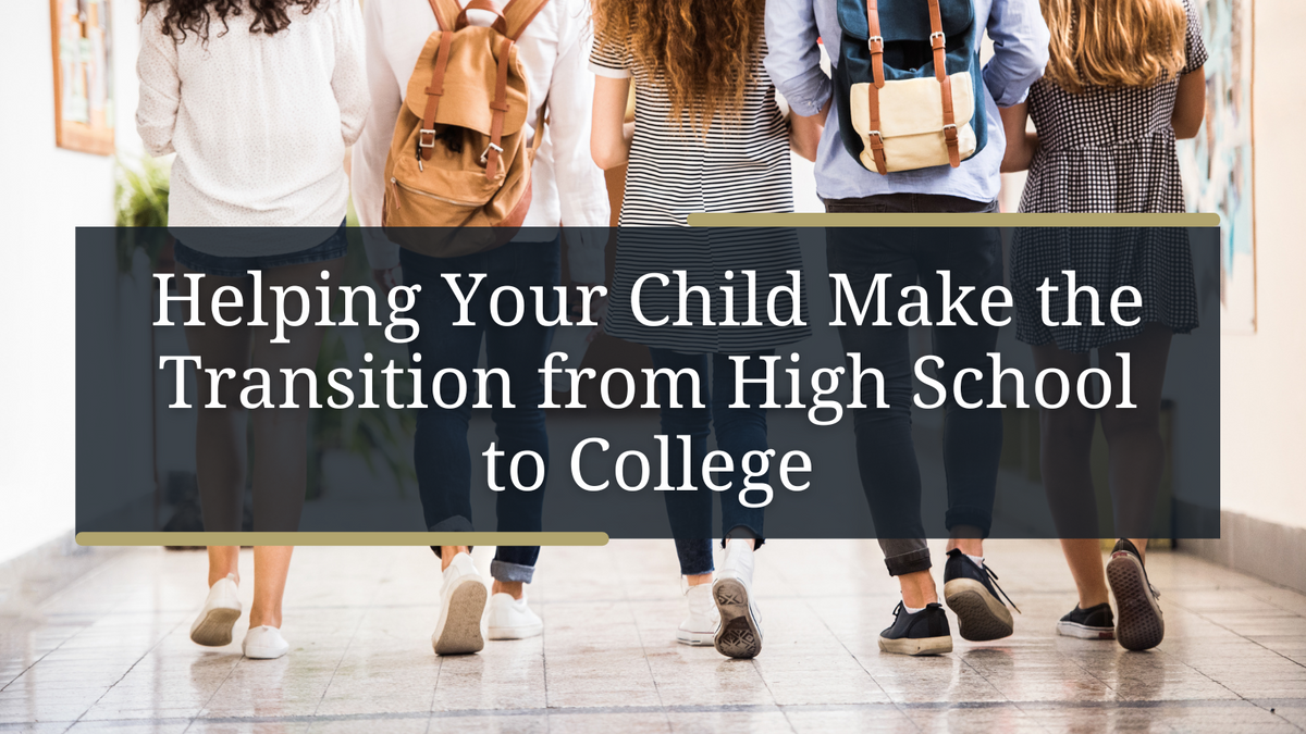 Helping Your Child Make the Transition from High School to College
