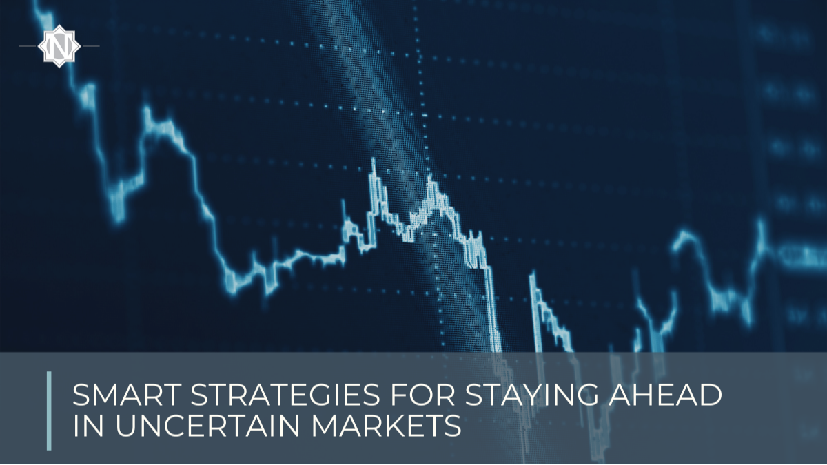 Smart Strategies for Staying Ahead in Uncertain Markets