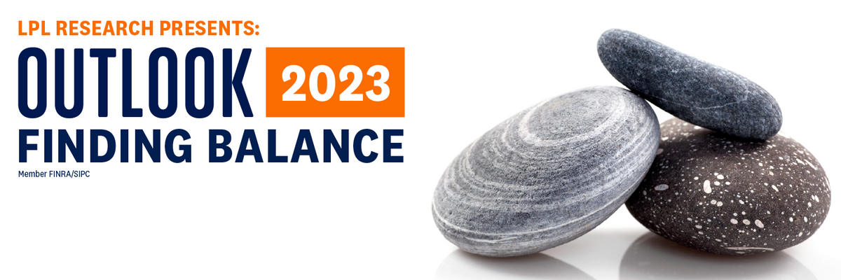 LPL Research Outlook 2023: Finding Balance