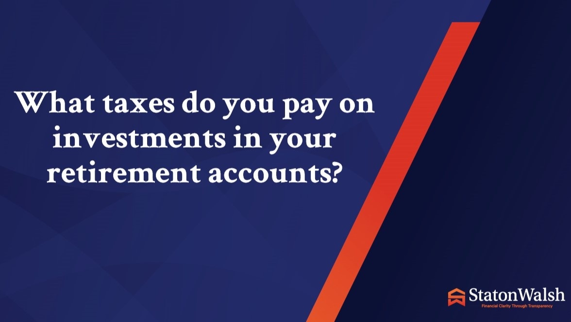 What taxes do you pay on investments in your retirement accounts?