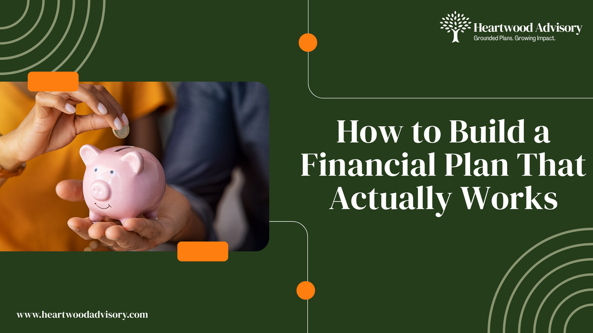 How to Build a Financial Plan That Actually Works