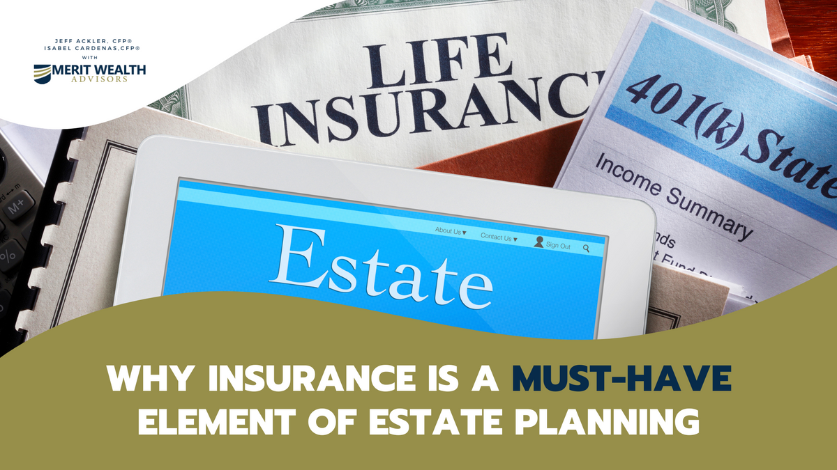 Why Insurance is a Must-Have Element of Estate Planning