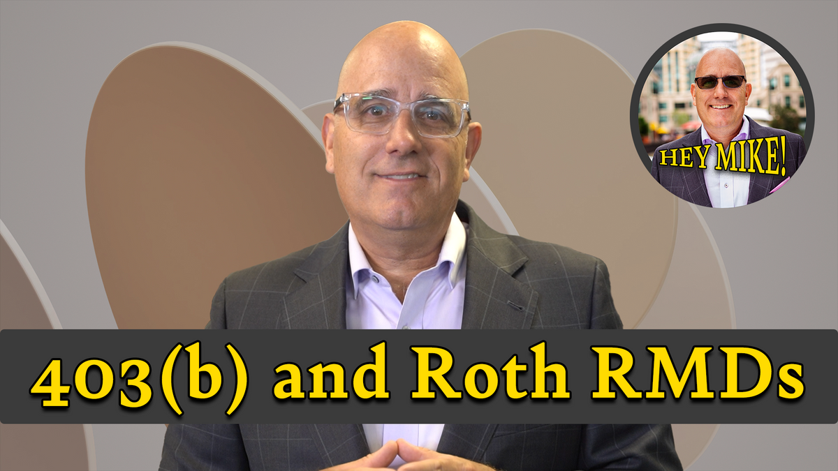 [VIDEO] 403(b) and Roth RMDs! - Hey Mike! Episode 08