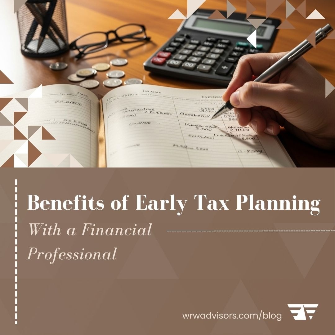 Benefits of Early Tax Planning With a Financial Professional