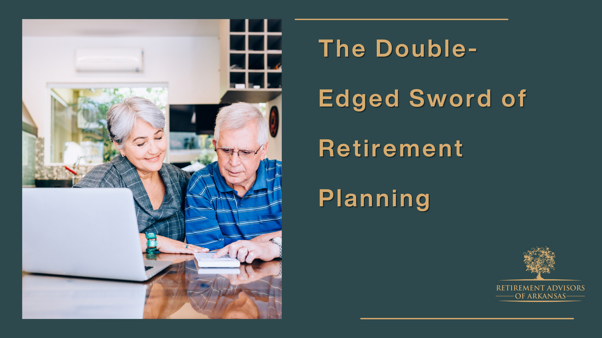 The Double-Edged Sword of Retirement Planning