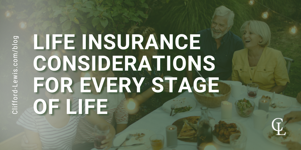 Life Insurance Considerations for Every Stage of Life
