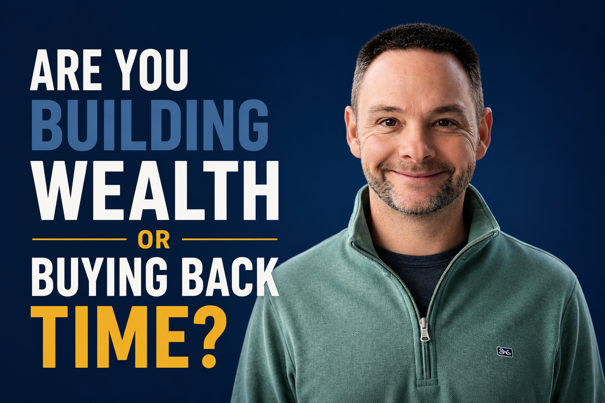 Are You Building Wealth or Buying Back Time? A Different Way to Think About Financial Freedom