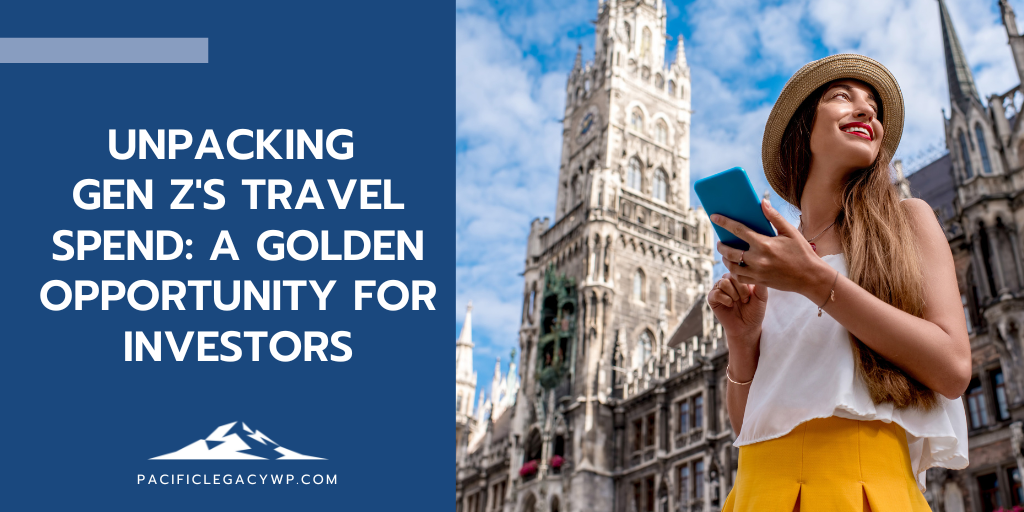 Unpacking Gen Z's Travel Spend: A Golden Opportunity for Investors