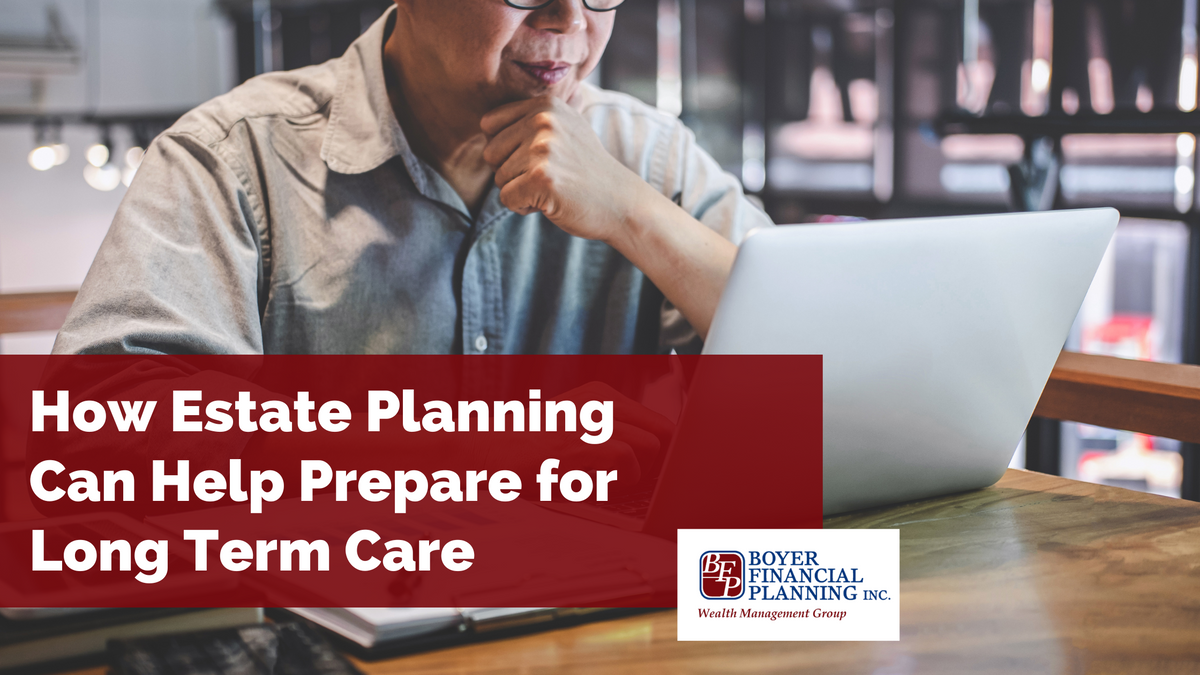 How Estate Planning Can Help Prepare for Long Term Care