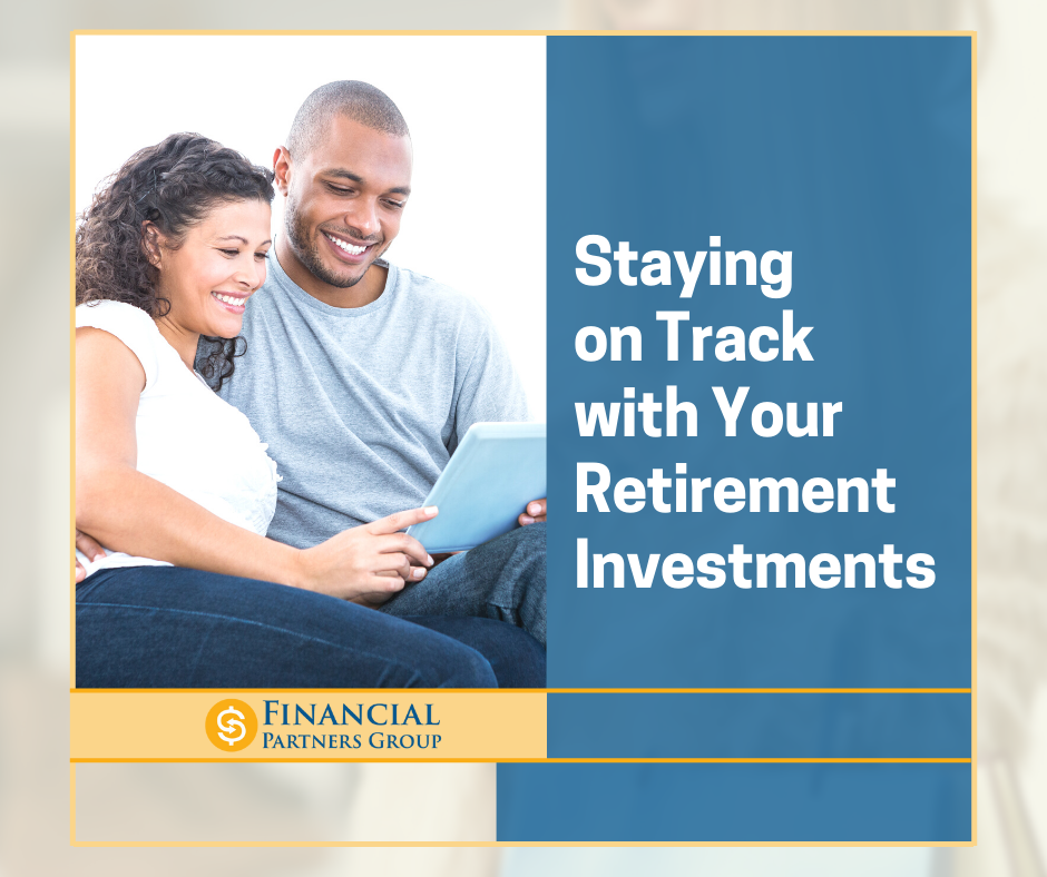 Staying on Track with Your Retirement Investments