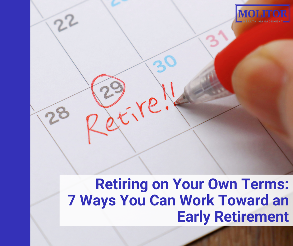 Retiring on Your Terms: 7 Ways You Can Work Toward an Early Retirement