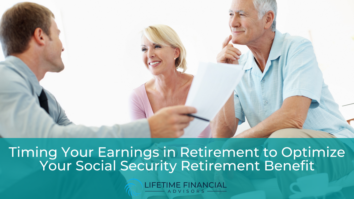 Timing Your Earnings in Retirement to Optimize Your Social Security Retirement Benefit