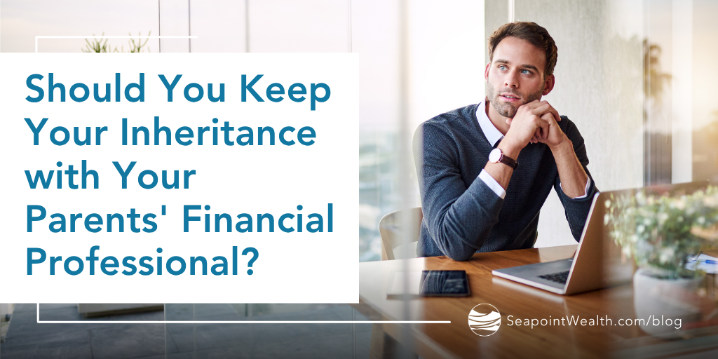 Should You Keep Your Inheritance with Your Parents' Financial Professional?