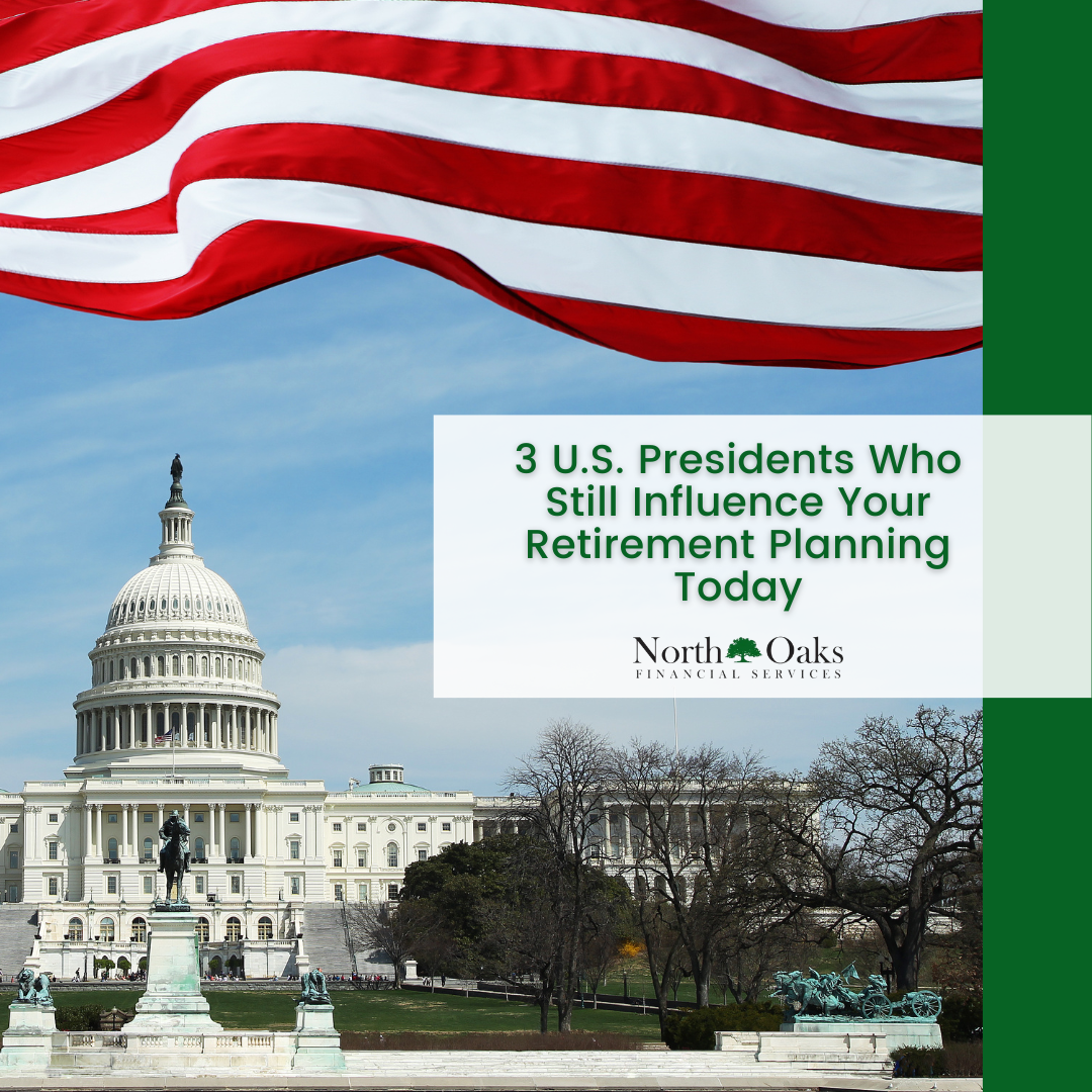 3 U.S. Presidents Who Still Influence Your Retirement Planning Today