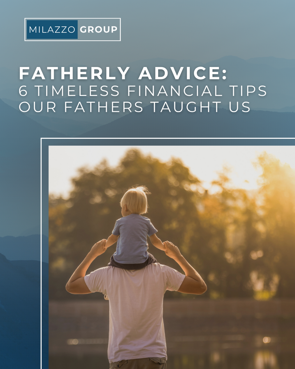 Fatherly Advice: 6 Timeless Financial Tips Our Fathers Taught Us