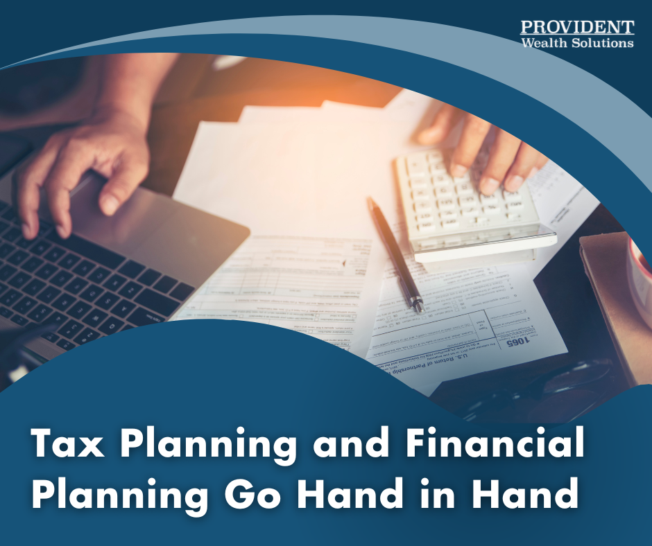 Tax Planning and Financial Planning Go Hand in Hand