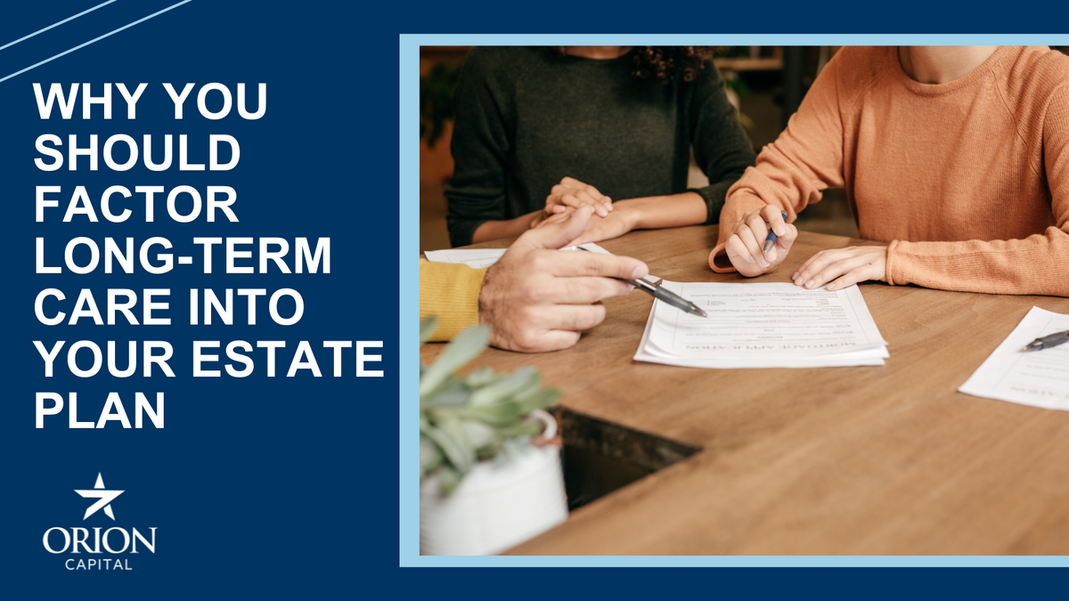Why You Should Factor Long-Term Care Into Your Estate Plan